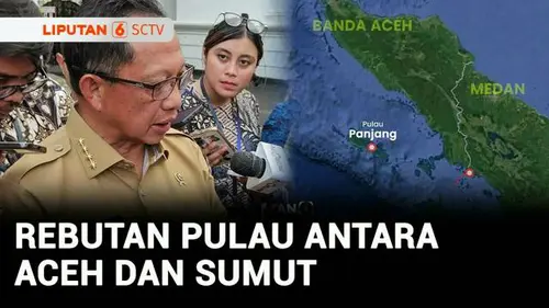 VIDEO: Heboh! 4 Pulau Jadi Rebutan Aceh dan Sumut, Mendagri Tito Buka Suara