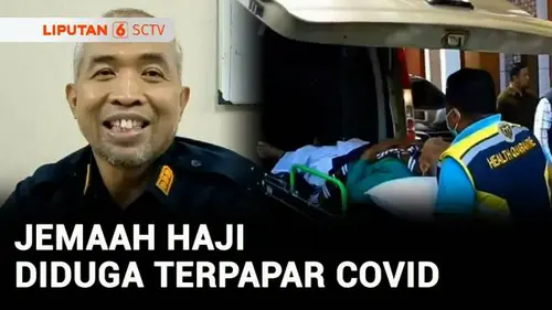 VIDEO: 11 Jemaah Haji Diduga Terpapar Covid-19 Usai Pulang dari Makkah